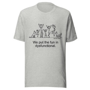 We put the fun in dysfunctional. — This Famn Damily™ Unisex Tee